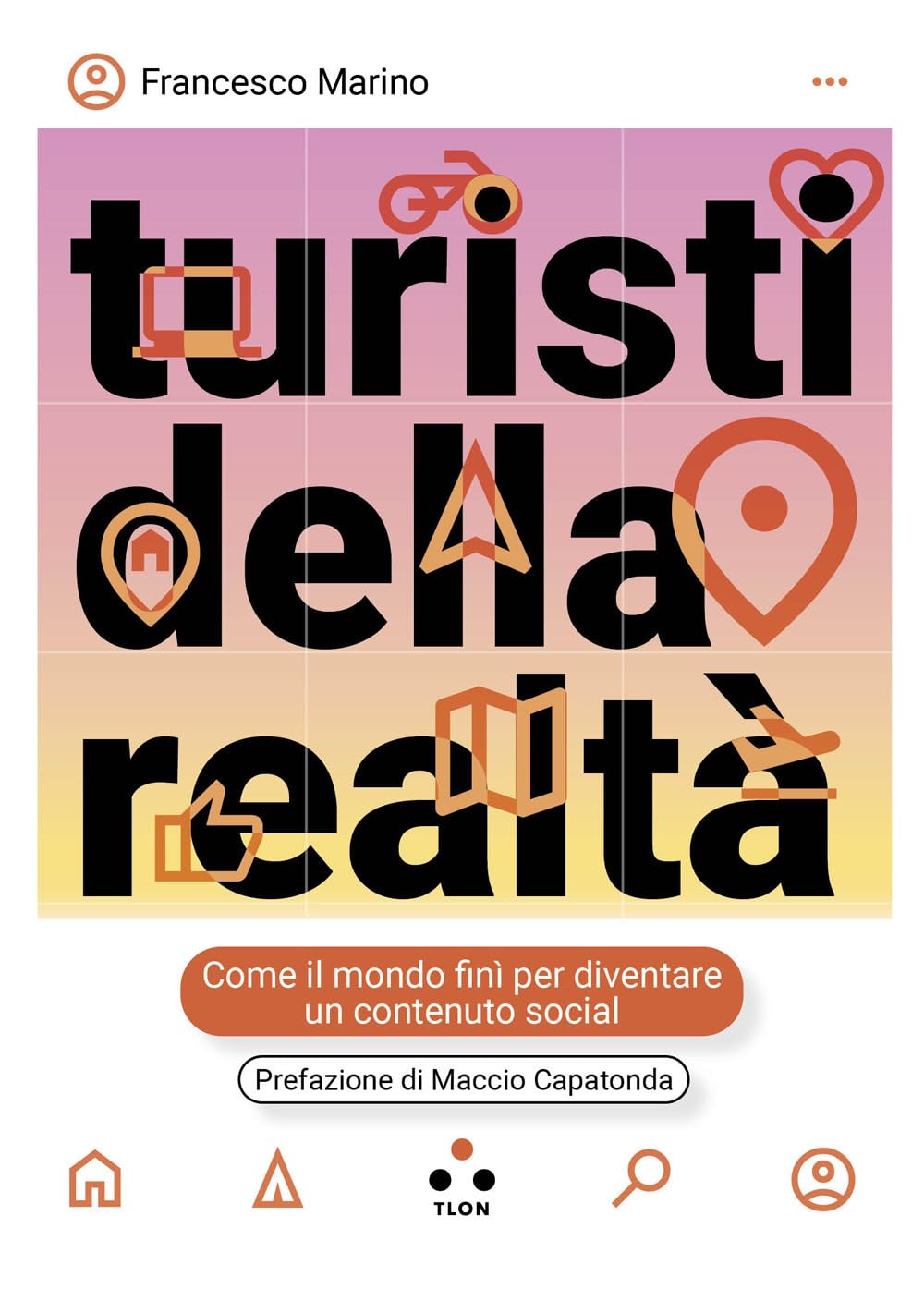 Turisti della realtà: Come il mondo finì per diventare un contenuto social