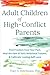 Adult Children of High-Conflict Parents by Tracy S. Hutchinson PhD Adult Children of High-Conflict Parents by Tracy S. Hutchinson PhD