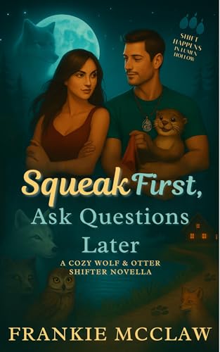 Squeak First, Ask Questions Later: A wolf-otter small town shifter romance (Shift Happens In Lumen Hollow #0.5)