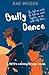 Bully Dance by Rae Weiser