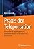 Praxis der Teleportation: Anwendungen der virtuellen und erweiterten Realität in Wirtschaft und Wissenschaft (German Edition)