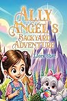 Ally and Angel's Backyard Adventure by Liora Sher