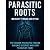 PARASITIC ROOTS: The Hidden...
