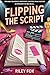 Flipping the Script by Riley Fox