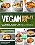 Vegan Instant Pot Cookbook ...