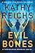 Evil Bones by Kathy Reichs