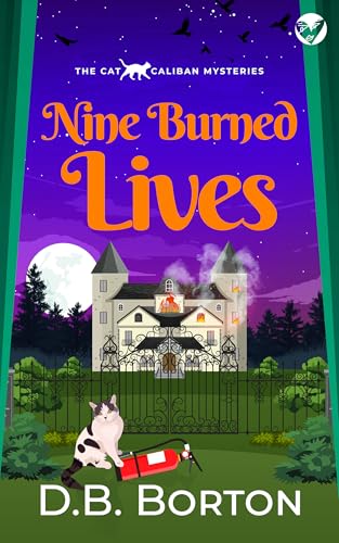NINE BURNED LIVES a gripping and witty cozy murder mystery (The Cat Caliban Mysteries Book 9)