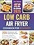Low Carb Air Fryer Cookbook...