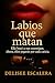 Labios que matan: “Ella besó a sus enemigos. Ahora, ellos pagarán por cada caricia.” (Amores condenados) (Spanish Edition)