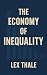The Economy of Inequality by Lex Thale
