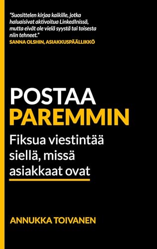 Postaa paremmin: Fiksua viestintää siellä, missä asiakkaat ovat (Finnish Edition)