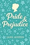 Pride and Prejudice: A Timeless Romance Classic by Jane Austen