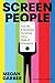 Screen People: How We Entertained Ourselves Into a State of Emergency – An Urgent Exploration of Media Culture, Politics, and Social Reality