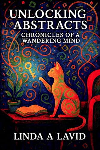 Unlocking Abstracts: Chronicles of a Wandering Mind (Kindle Edition)