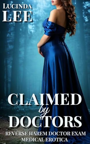 Claimed by Doctors: Reverse Harem Doctor Exam Medical Erotica (Her Ladyship's Harem Book 4)