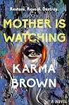 Mother Is Watching: A Novel