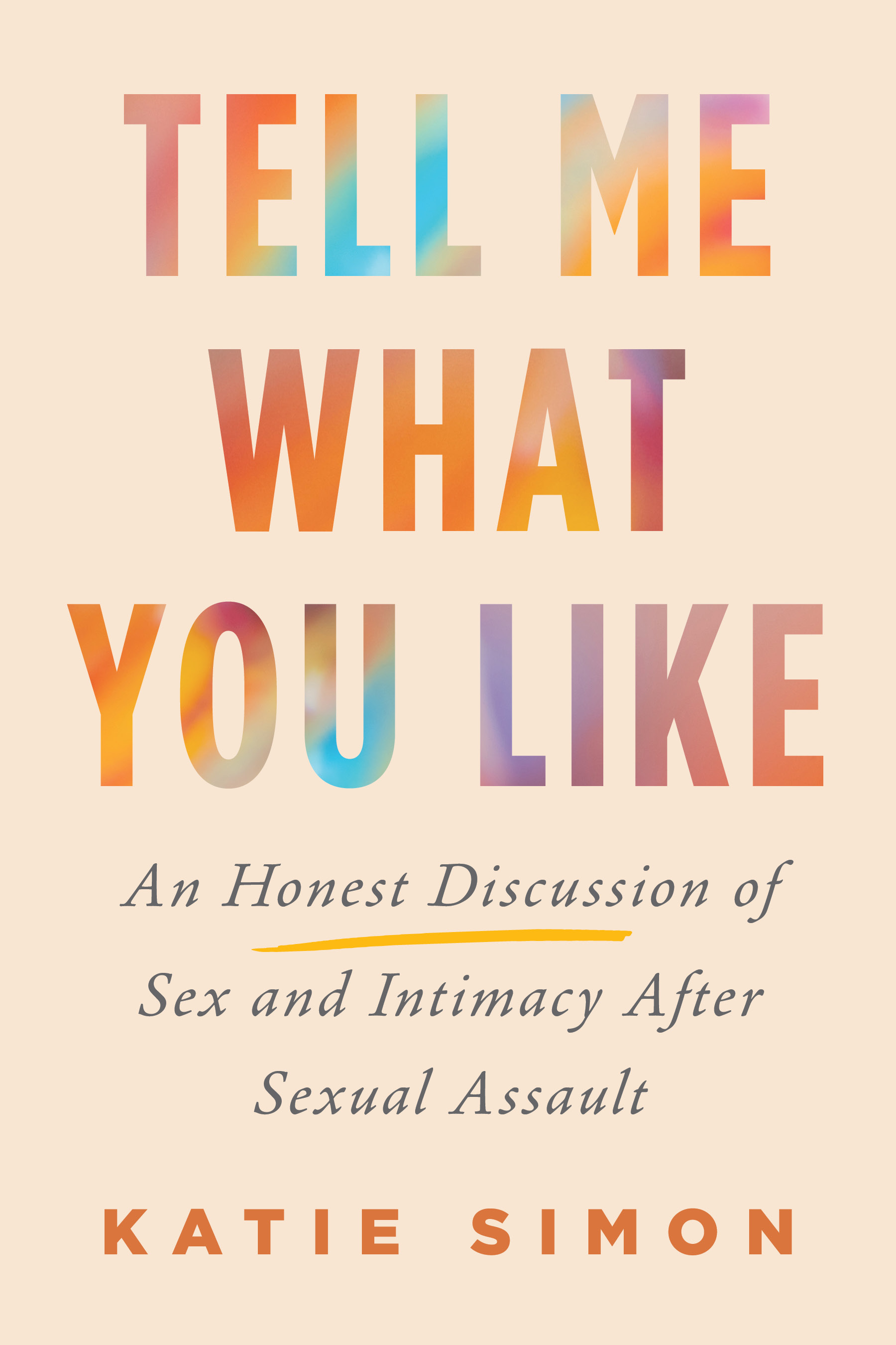 Tell Me What You Like: An Honest Discussion of Sex and Intimacy After Sexual Assault (Hardcover)