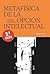Metafísica de la opción intelectual (Pensamiento Actual nº 79) (Spanish Edition)