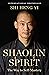 Shaolin Spirit: The Way to Self-Mastery