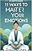 11 Ways to Master Your Emot...