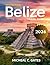 BELIZE TRAVEL GUIDE 2025-20...