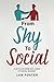 From Shy To Social: The Socially Shy Persons Handbook to Developing Charisma And Charm