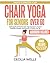 Chair Yoga for Seniors Over 60 by CECILIA WELLS