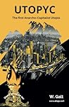 UTOPYC. The first Anarcho-Capitalist Utopia by W. Galt