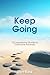 Keep Going: 102 Inspiration...