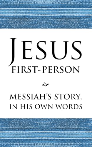 Jesus First-Person: Messiah's Story, In His Own Words (Paperback)