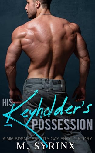 His Keyholder's Possession: A MM BDSM Chastity Gay Erotic Story (Ask Permission Book 3)