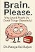 Brain. Please. by Dr Ranga Sai Rajan