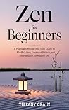 Zen for Beginners: A Practical 5-Minute Step-by-Step Guide to Mindful Living, Emotional Balance, and Inner Wisdom for Modern Life
