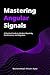 Mastering Angular Signals: ...