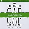 The Expectation Gap Audio Study: The tiny, Vast Space Between Our Beliefs and Experience of God The Expectation Gap Audio Study: The tiny, Vast Space Between Our Beliefs and Experience of God