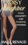 Book cover for Noisy Neighbor : Male Chastity and Feminine Control (Kinky Keyholder Book 1)