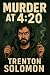 Murder at 4 by Trenton Solomon