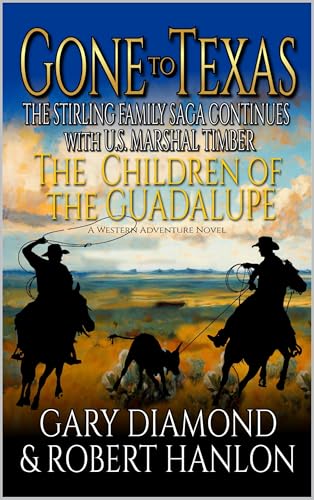 The Children Of The Guadalupe: A Western Adventure (The Stirling Family Saga Book 6)