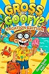 Gross or Goofy? V...