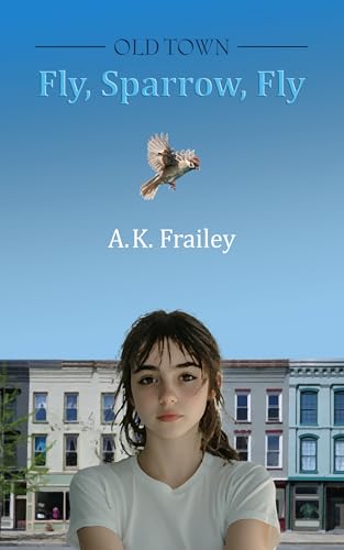 Oldtown Fly, Sparrow, Fly (Kindle Edition)