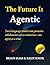 The Future Is Agentic: Turn language models into proactive collaborators across industries—one agent at a time (Elite Coders Series: Your Tactical Guide to Modern Programming Mastery)