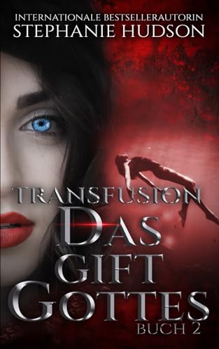 DAS GIFT GOTTES: Paranormale Vampir-Romanze, Buch #2 (Transfusion Reihe) (German Edition)