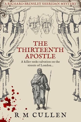 The Thirteenth Apostle: A killer seeks salvation on the streets of London... (Richard Brinsley Sheridan Mysteries Book 3)