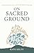 On Sacred Ground: Encounter...