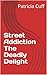 Street Addiction The Deadly Delight by Patricia Cuff