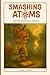 Smashing Atoms and the Myst...