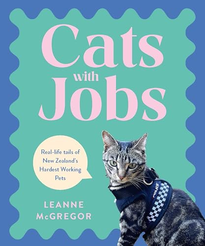 Cats with Jobs: Real-life tails of New Zealand's hardest-working pets (Kindle Edition)