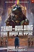 Team-Building the Apocalypse: A LitRPG Adventure