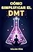 CÓMO SIMPLIFICAR EL DMT: Un...
