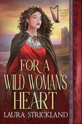 For a Wild Woman’s Heart: Scottish Historical Romance (Ancient Songs Book 3)